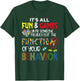 It's All Fun & Games Until Someone Figures Out The Function T-Shirt - T-Shirt | Forest