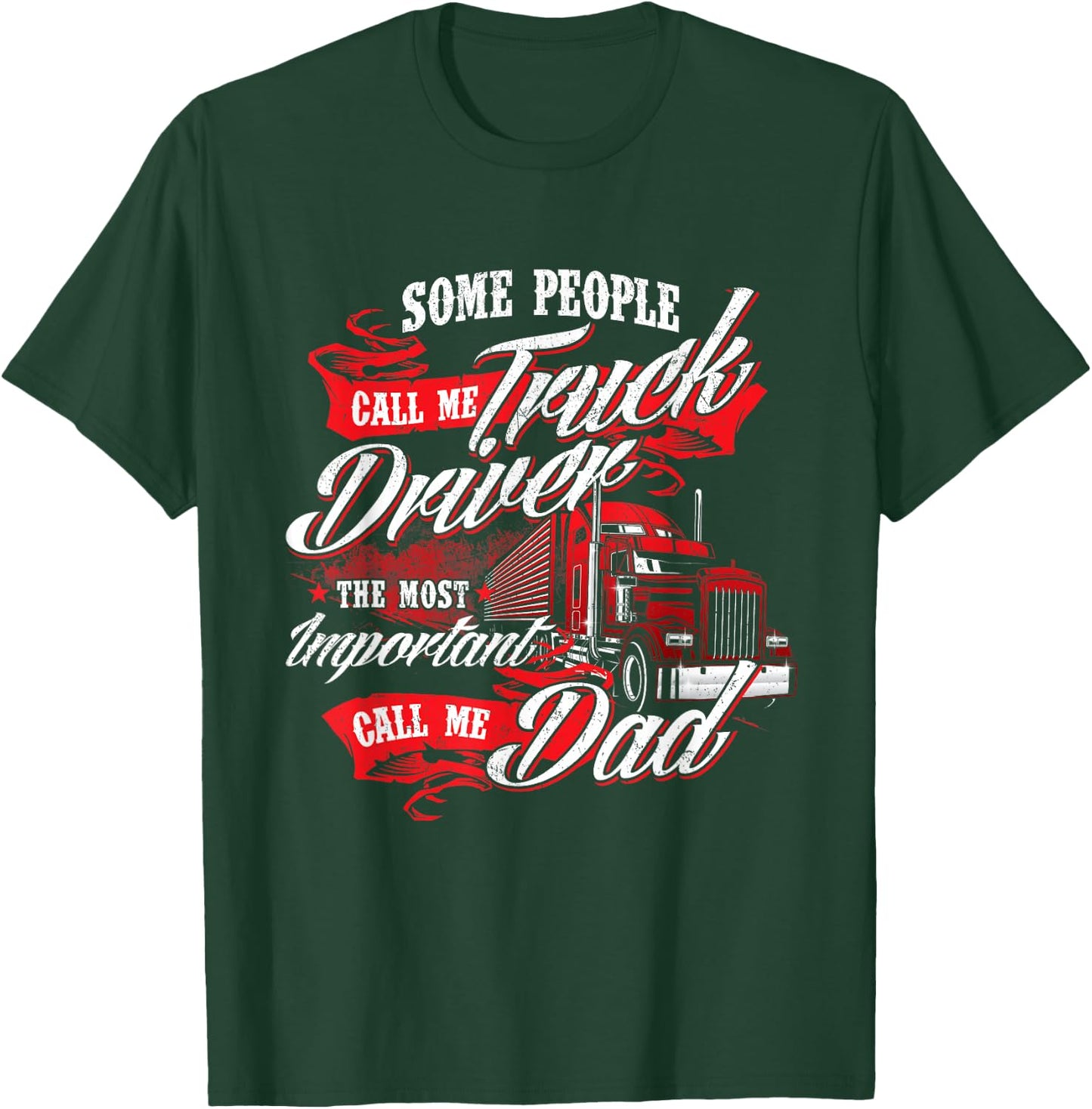 Truck Driver Dad - Trucker Trucking Semi Truck Driver T-Shirt - T-Shirt | Forest