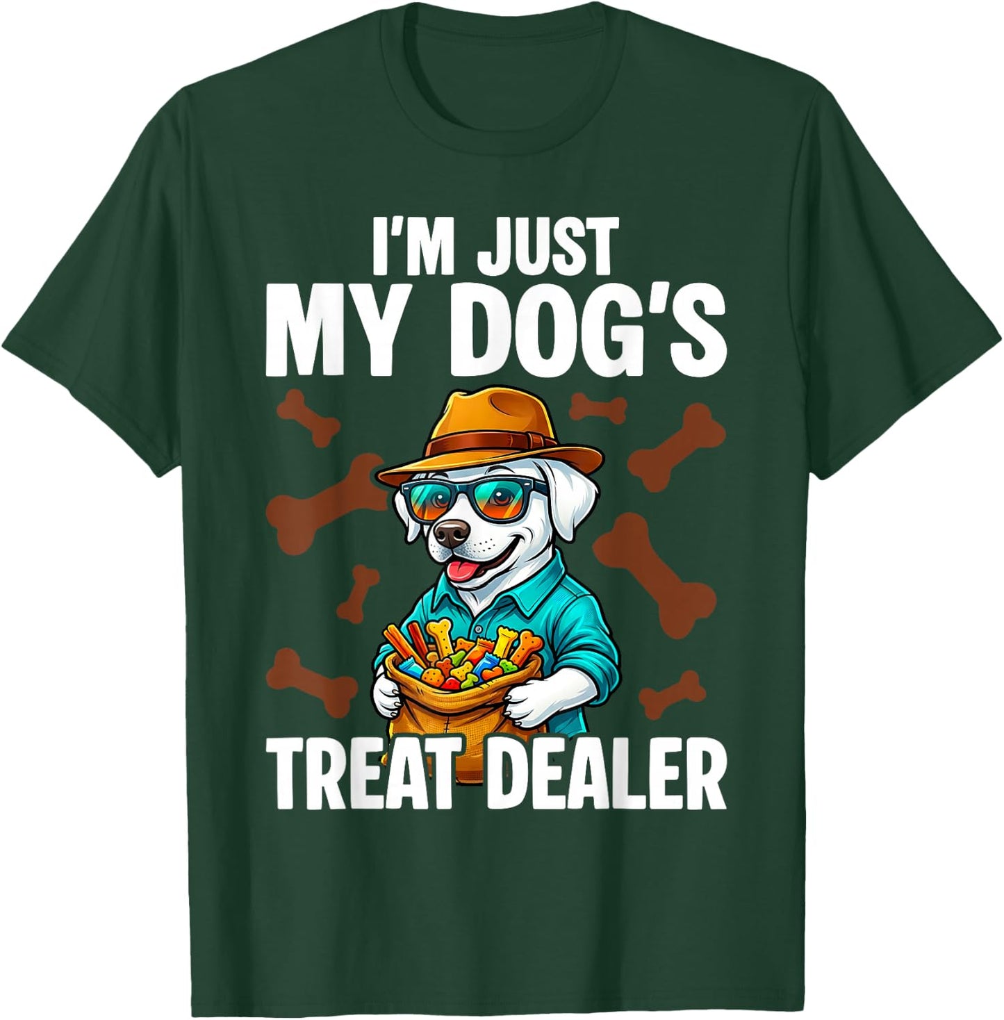 I'm Just My Dog's Treat Dealer Funny Quote Saying Dog Lovers T-Shirt - T-Shirt | Forest