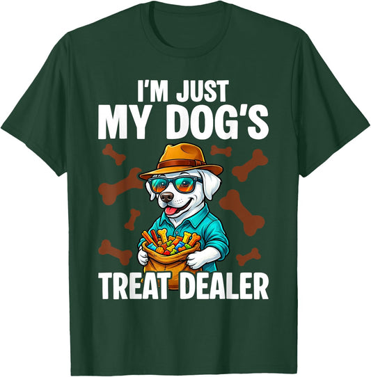 I'm Just My Dog's Treat Dealer Funny Quote Saying Dog Lovers T-Shirt - T-Shirt | Forest