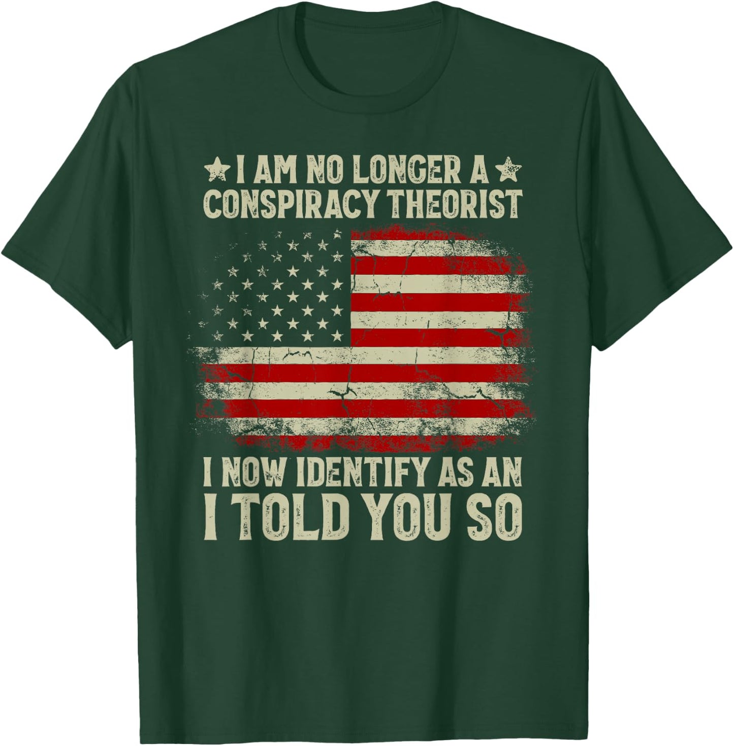 I Am No Longer A Conspiracy Theorist American Flag Patriot T-Shirt - T-Shirt | Forest