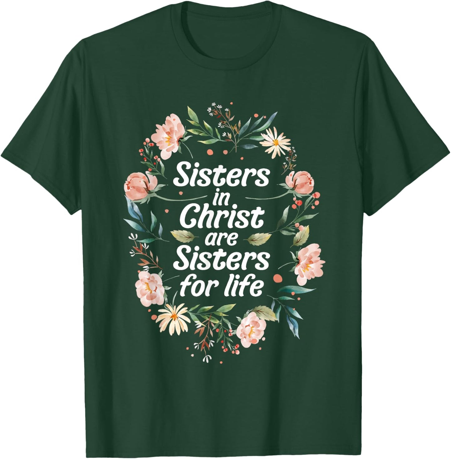 Sisters in Christ for Life Cute Faithful T-Shirt - T-Shirt | Forest