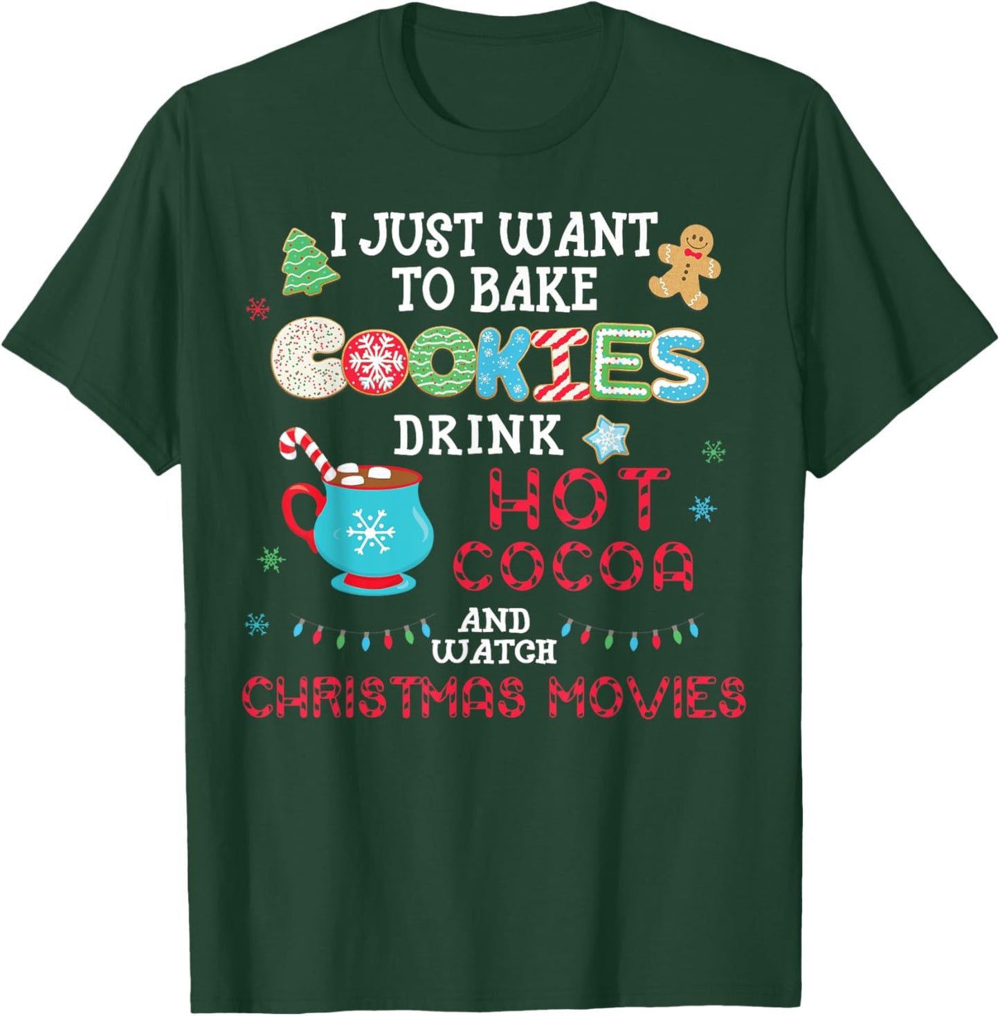 I Just Want to Bake Cookies Drink Hot Cocoa Watch Christmas T-Shirt - T-Shirt | Forest