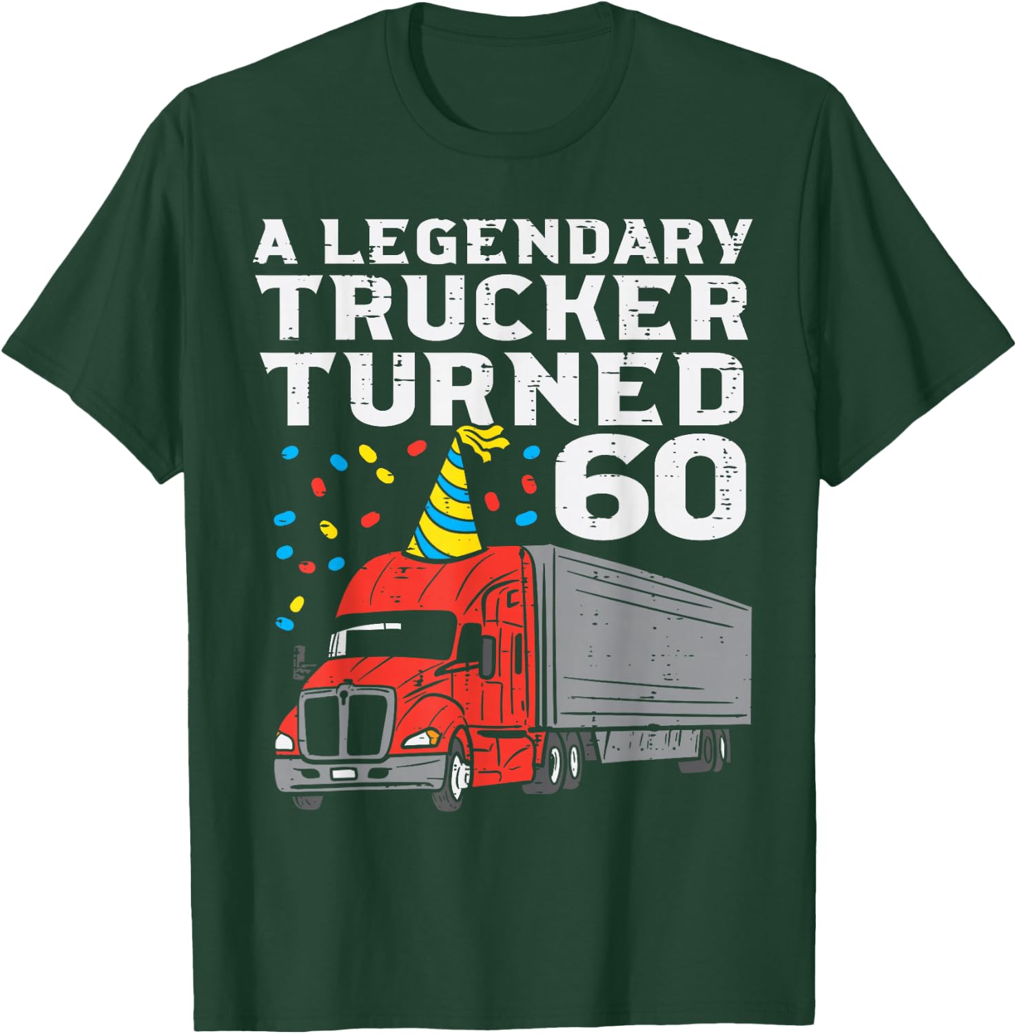 Legendary Trucker Turned 60 60th Birthday Truck Driver Men T-Shirt - T-Shirt | Forest