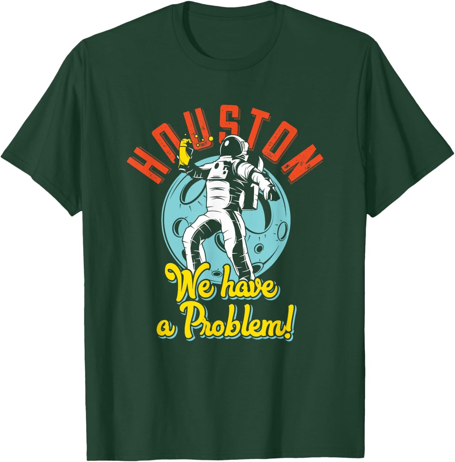 Houston We Have A Problem Funny Space Person T-Shirt - T-Shirt | Forest