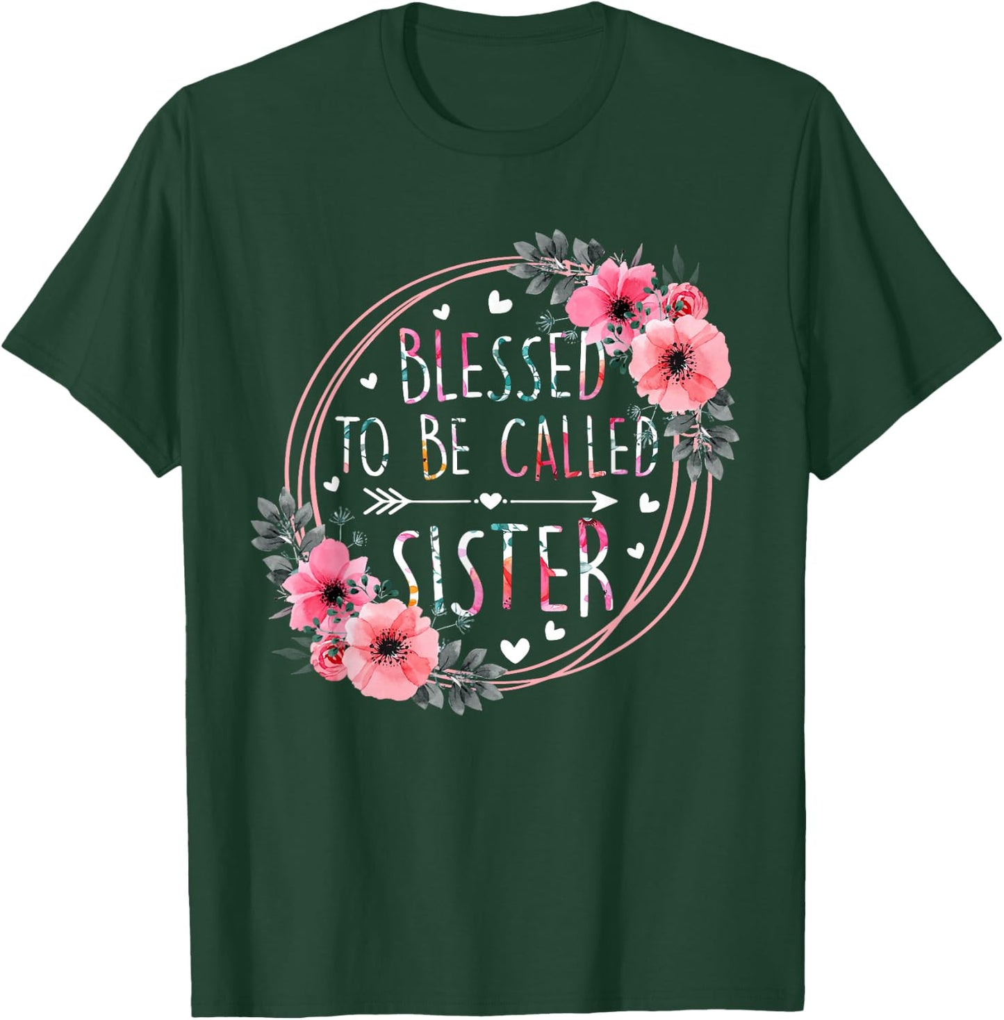 Blessed to be called Sister Mother's Day Flower Floral Funny T-Shirt - T-Shirt | Forest