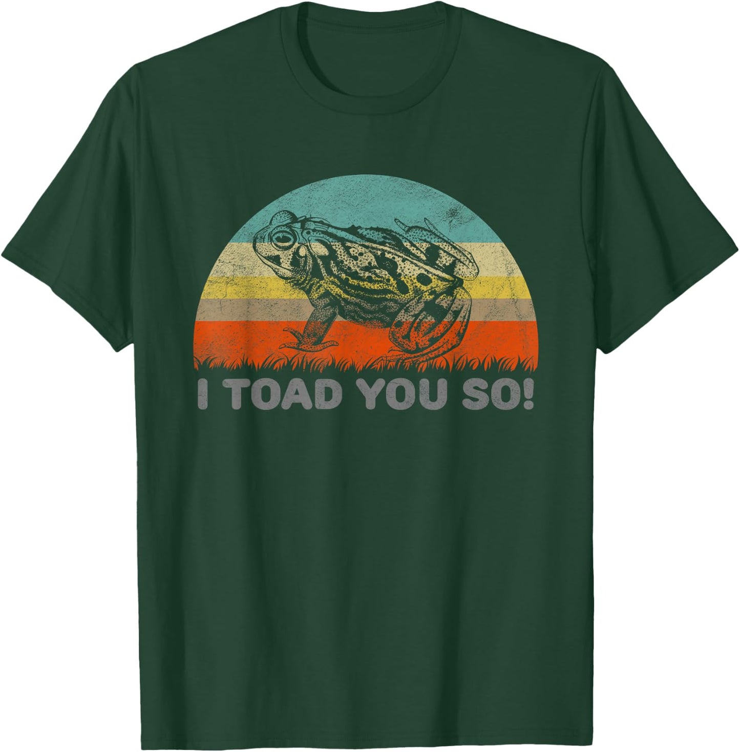 Funny I Toad You So Pun For A Frog Lover T-Shirt - T-Shirt | Forest