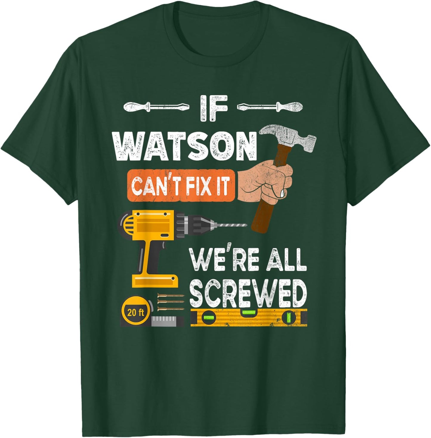 Funny if Watson can't fix it no one can handyman carpenter T-Shirt - T-Shirt | Forest