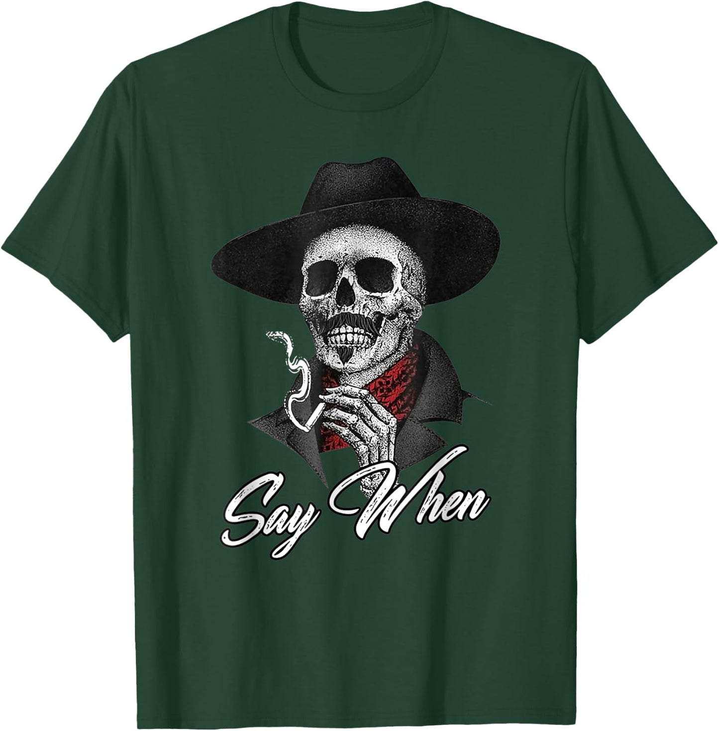 Skull Say When Funny Skeleton T-Shirt - T-Shirt | Forest