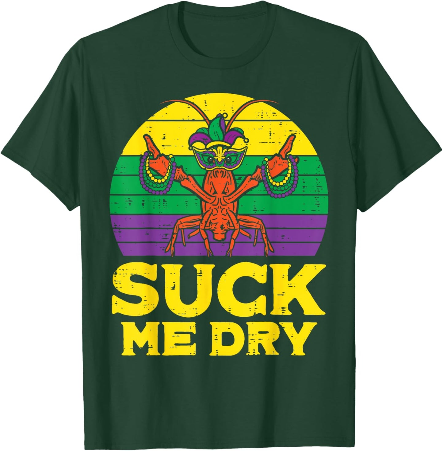 Suck Me Dry Crawfish Retro Funny Mardi Gras Men Adult T-Shirt - T-Shirt | Forest