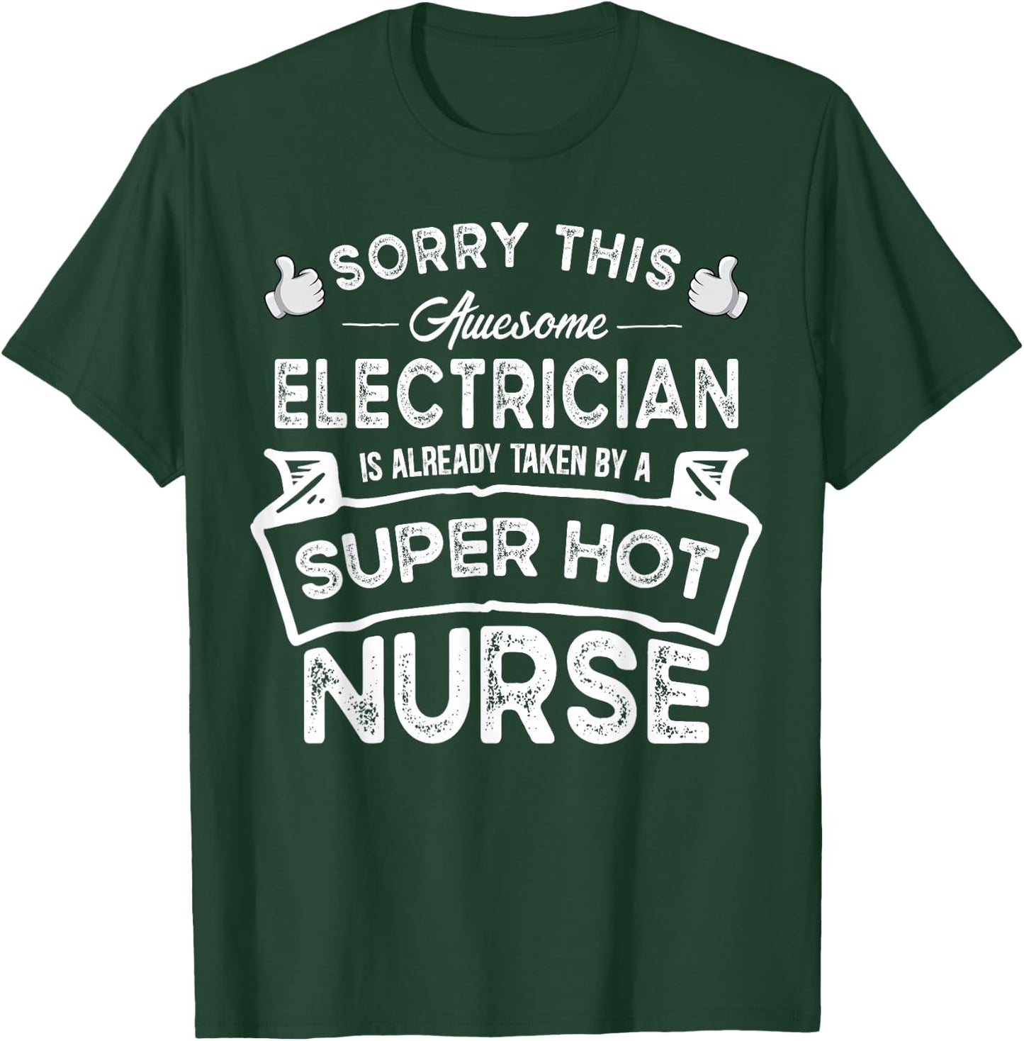 Sorry This Electrician is Taken by a Nurse | Funny Couple T-Shirt - T-Shirt | Forest