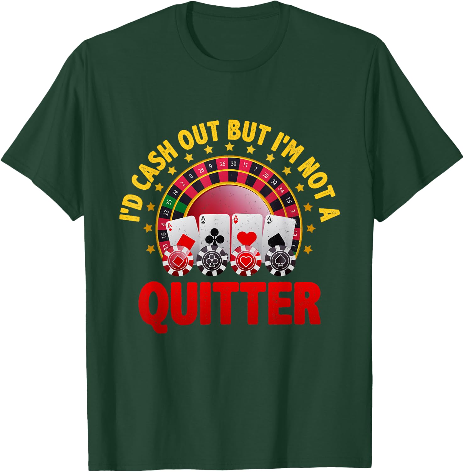 Casino Designs I'd Cash Out But I'm Not A Quitter Gambling T-Shirt - T-Shirt | Forest