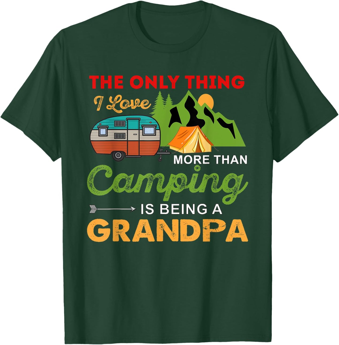 The Only Thing I Love More Than Camping Is Being A Grandpa T-Shirt - T-Shirt | Forest