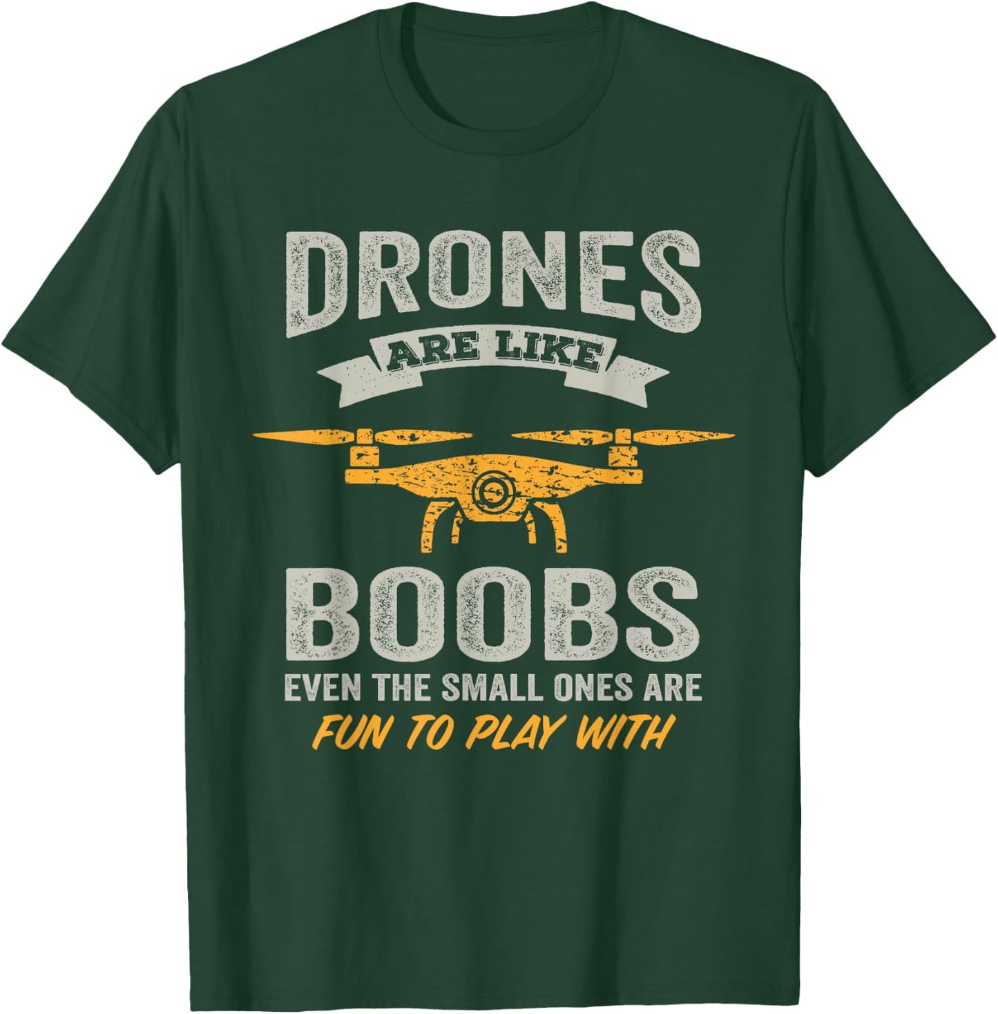 Drones Are Like Boobs - RC Quadcopter Funny Drone Pilot T-Shirt - T-Shirt | Forest