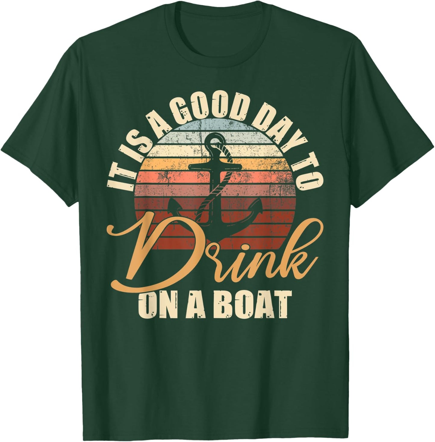 It Is A Good Day To Drink On A Boat Funny Boat Saying Retro T-Shirt - T-Shirt | Forest