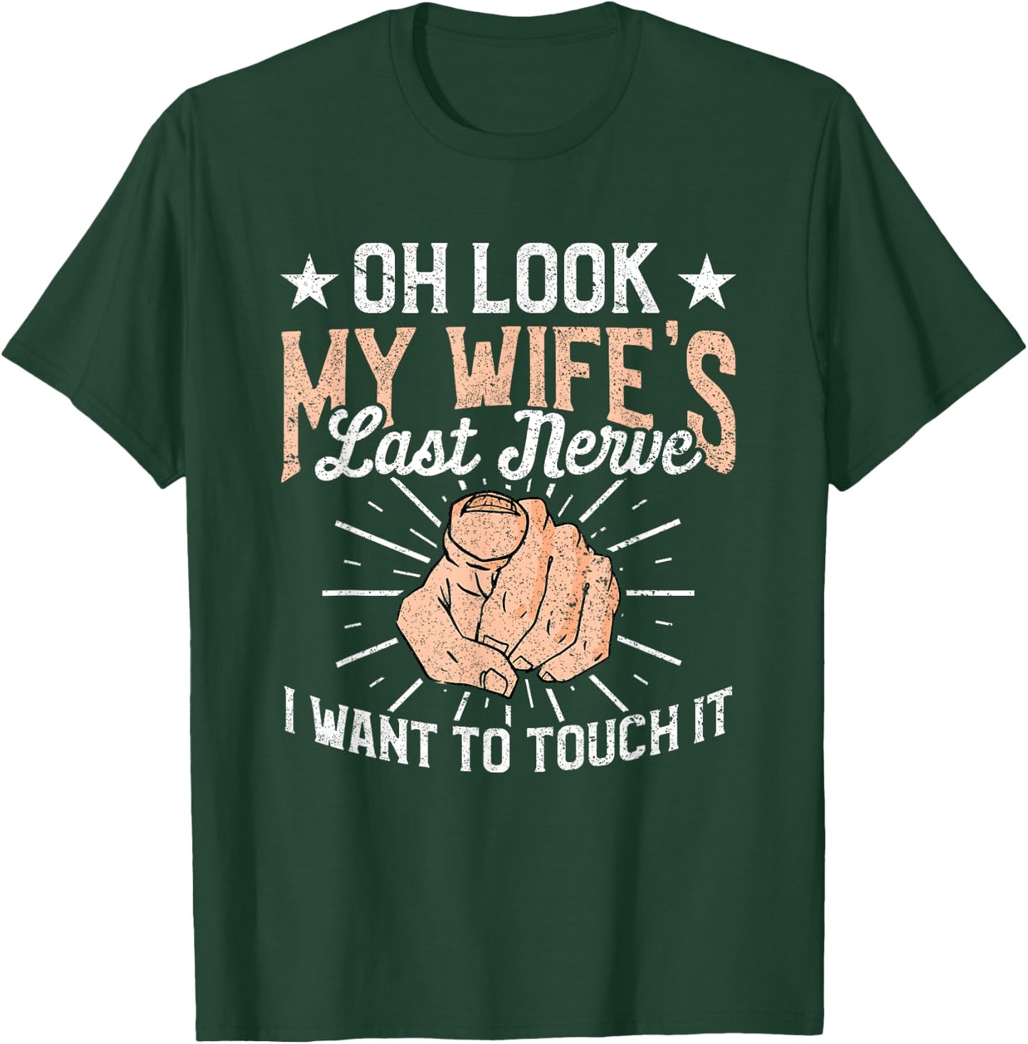 Oh Look My Wife's Last Nerve Sarcastic Humorous Sayings T-Shirt - T-Shirt | Forest