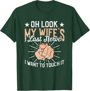 Oh Look My Wife's Last Nerve Sarcastic Humorous Sayings T-Shirt - T-Shirt | Forest