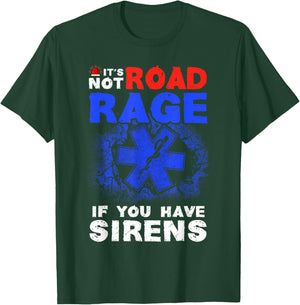 It's Not Road Rage If You Have Sirens EMT EMS Paramedic T-Shirt - T-Shirt | Forest