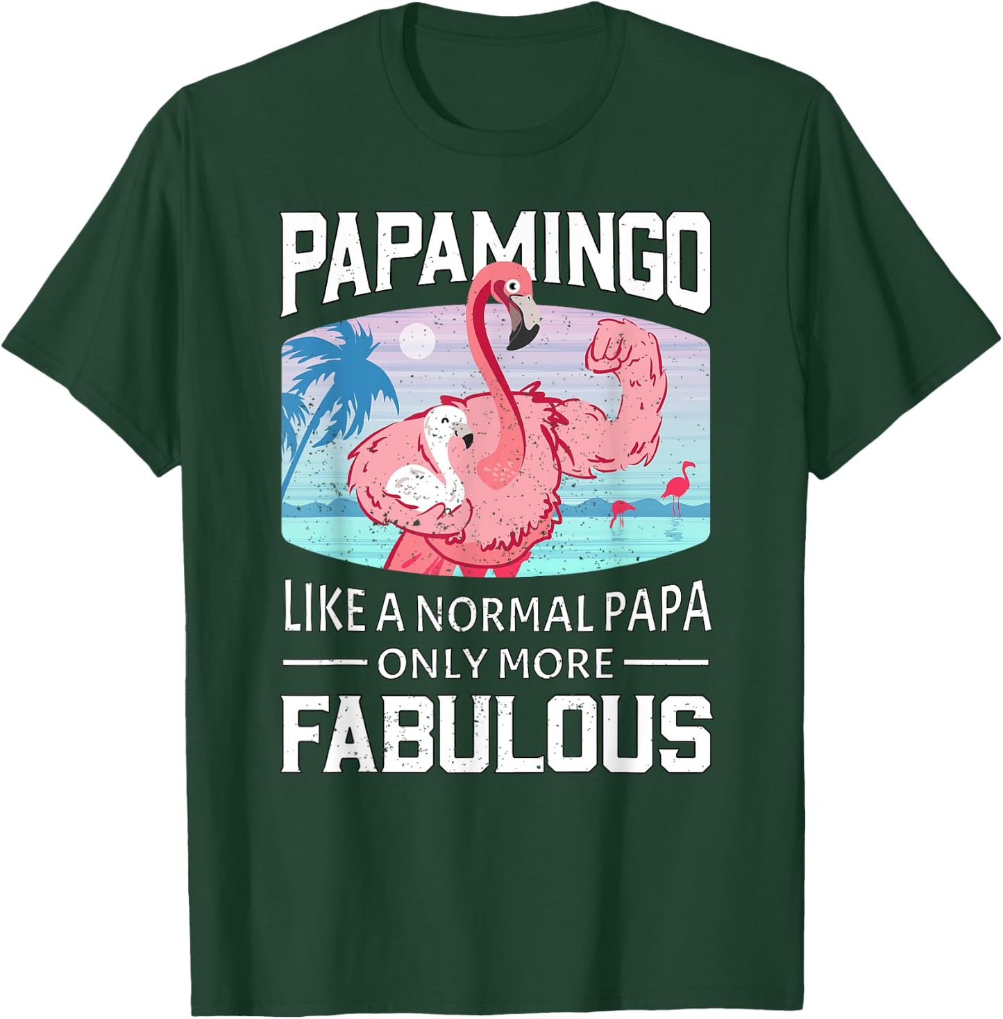 Papamingo Like A Normal Papa Only More Fabulous Flamingo Dad T-Shirt - T-Shirt | Forest
