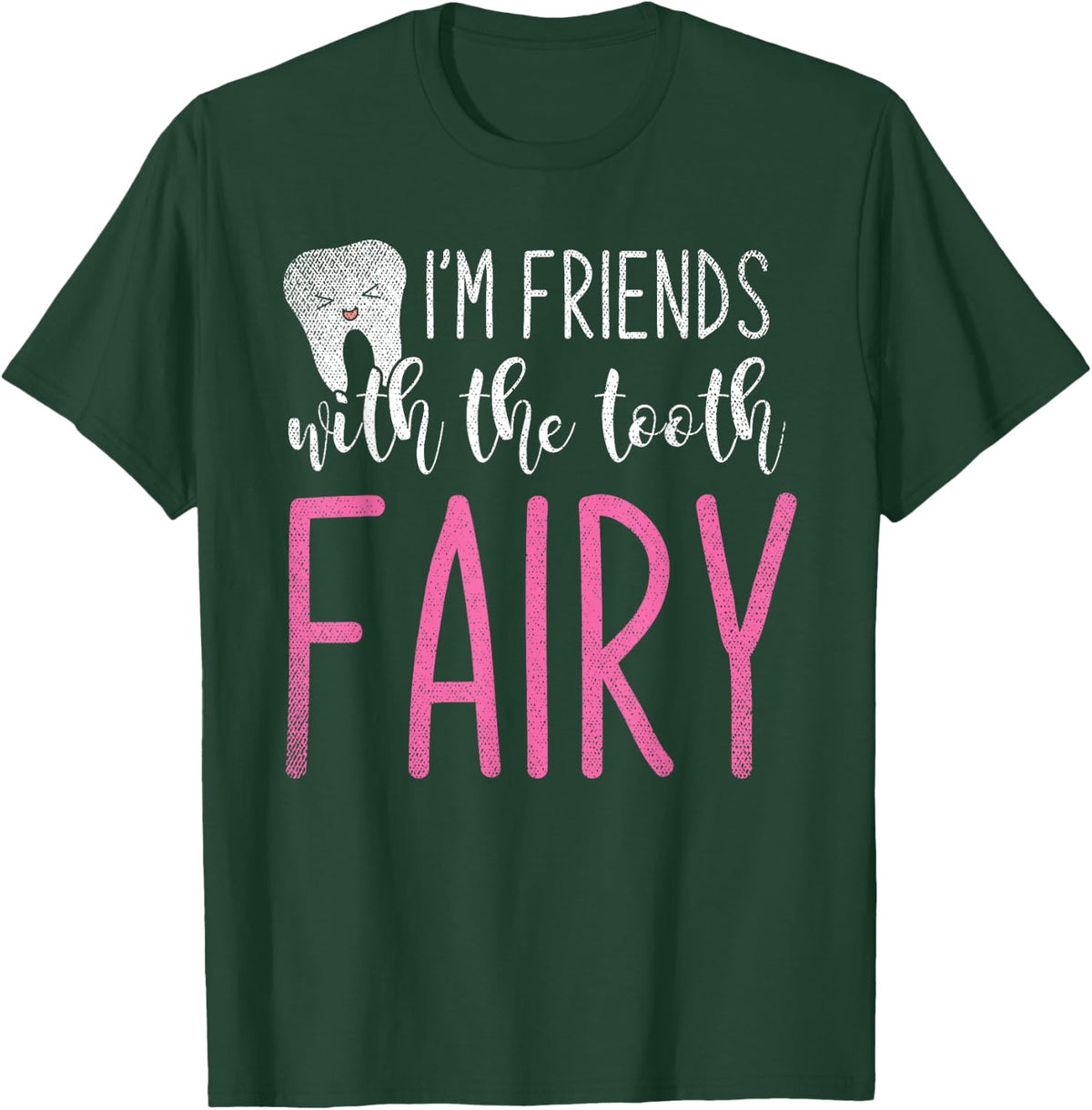 Im Friends With The Tooth Fairy Funny Dental Assistant T-Shirt - T-Shirt | Forest