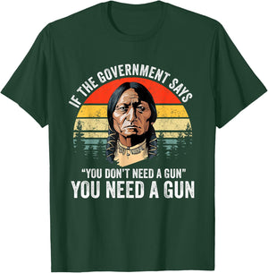 If The Government Says " You Don't Need A Gun", Funny Quotes T-Shirt - T-Shirt | Forest