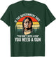 If The Government Says " You Don't Need A Gun", Funny Quotes T-Shirt - T-Shirt | Forest