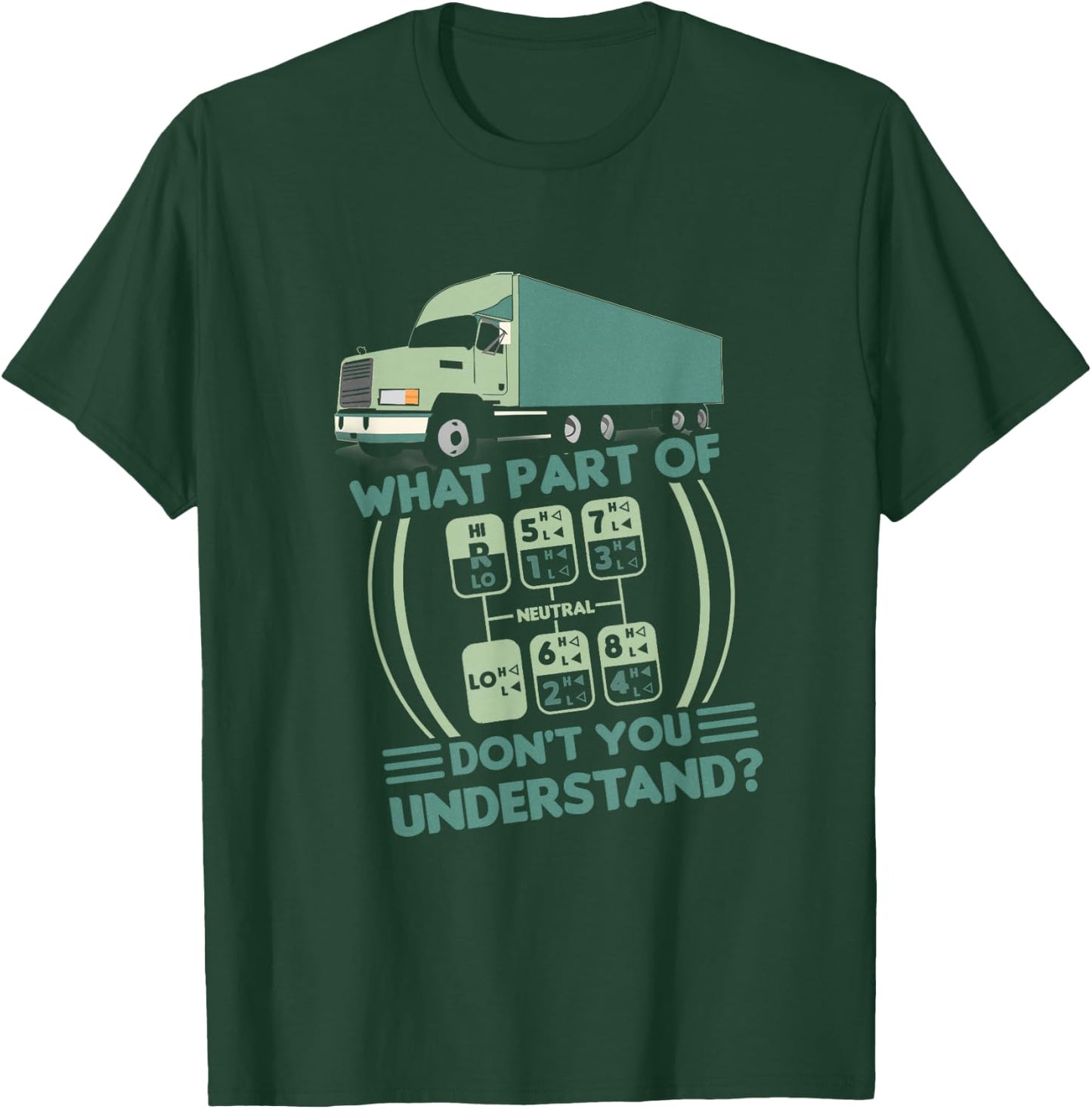 Funny Trucker What Part Of Don't You Understand Truck Shift T-Shirt - T-Shirt | Forest