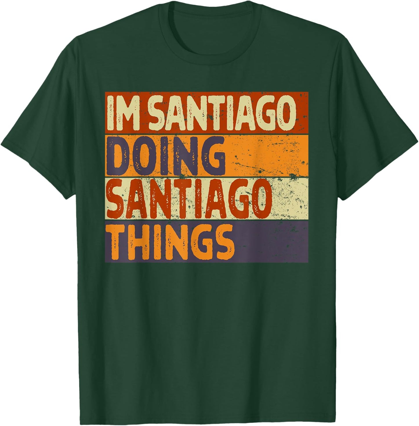 Retro I'm SANTIAGO Doing SANTIAGO Things Funny Birthday Joke T-Shirt - T-Shirt | Forest