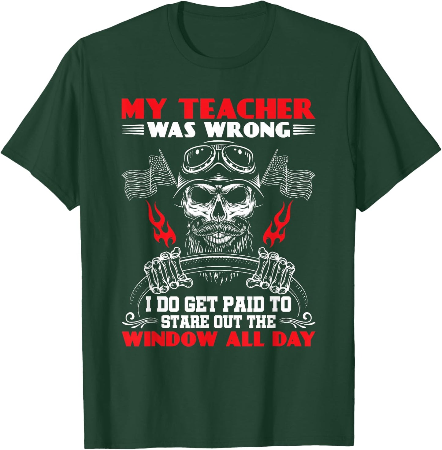 My Teacher Was Wrong Funny Truck Driver Trucker T-Shirt - T-Shirt | Forest