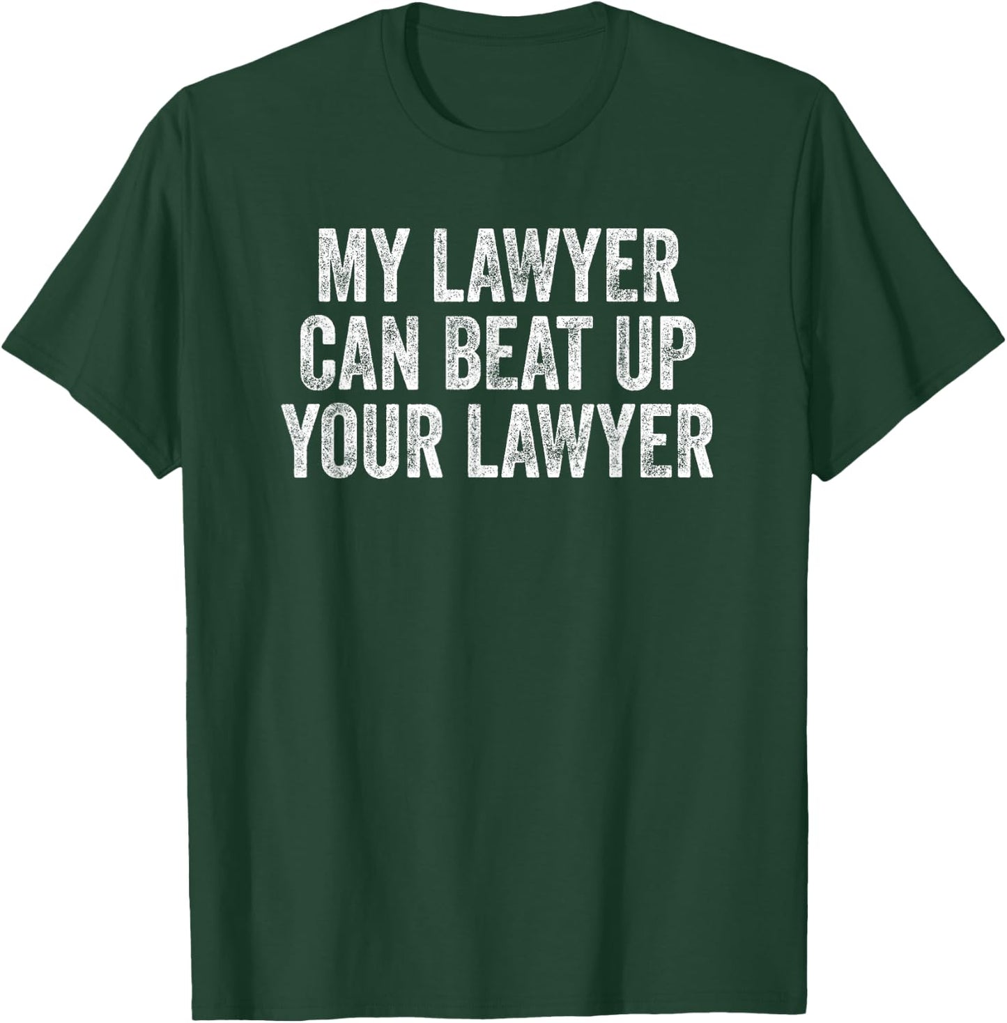 My Lawyer Can Beat Up Your Lawyer Retro Vintage T-Shirt - T-Shirt | Forest