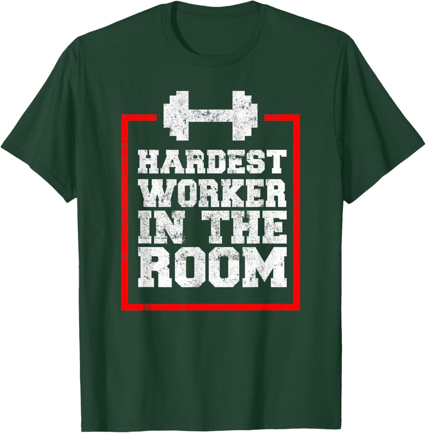 Workout Hardest Worker In The Room T-Shirt - T-Shirt | Forest