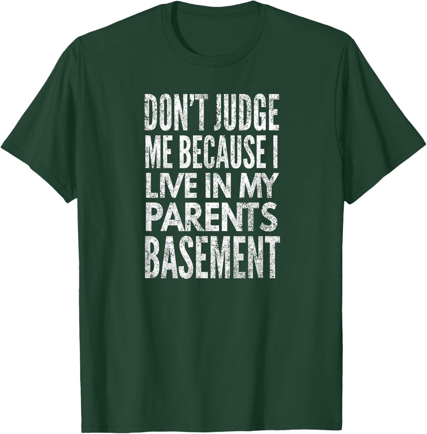 Don't Judge Me Because I Live In My Parents Basement, Yoray T-Shirt - T-Shirt | Forest