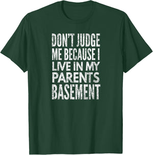 Don't Judge Me Because I Live In My Parents Basement, Yoray T-Shirt - T-Shirt | Forest