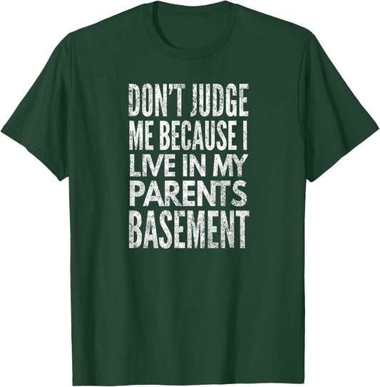 Don't Judge Me Because I Live In My Parents Basement, Yoray T-Shirt - T-Shirt | Forest