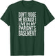 Don't Judge Me Because I Live In My Parents Basement, Yoray T-Shirt - T-Shirt | Forest