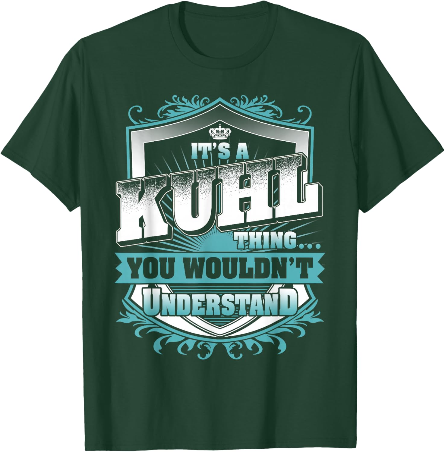 It's A Kuhl Thing You Wouldn't Understand Family Name T-Shirt - T-Shirt | Forest