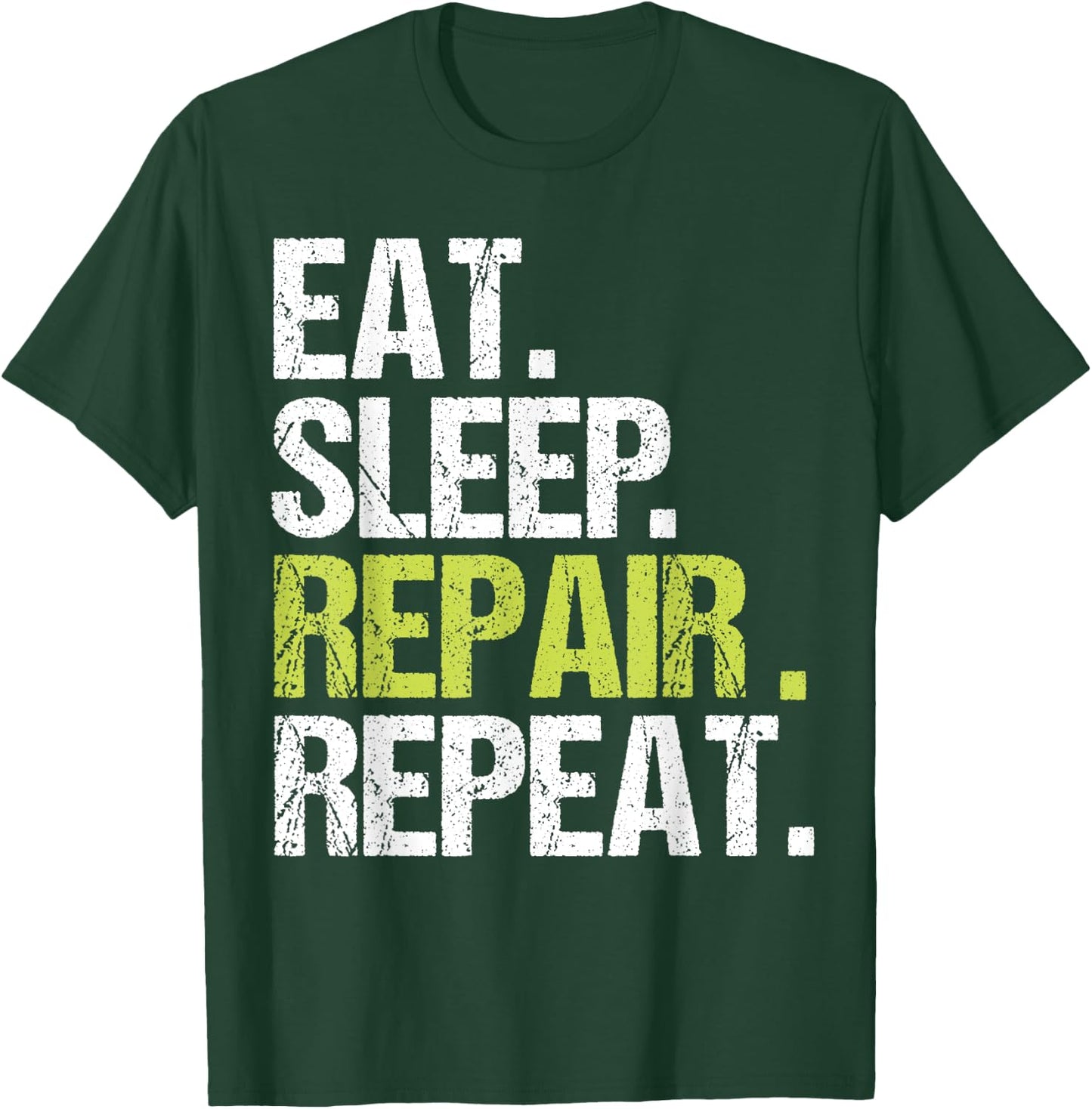 Eat Sleep Repair Repeat Shirt Handyman Mechanic Fix Gift T-Shirt - T-Shirt | Forest