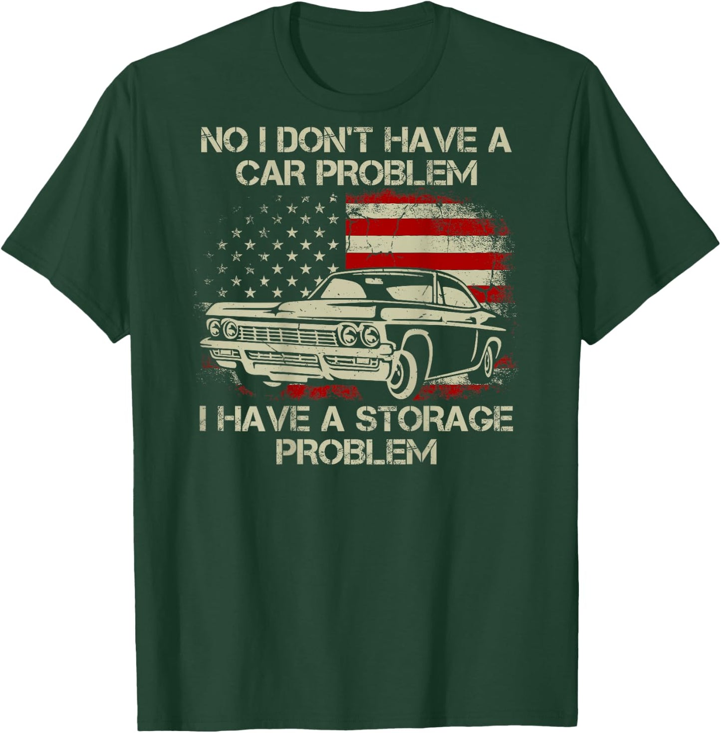 No I Don't Have a Car Problem I Have a Storage Problem Back T-Shirt - T-Shirt | Forest