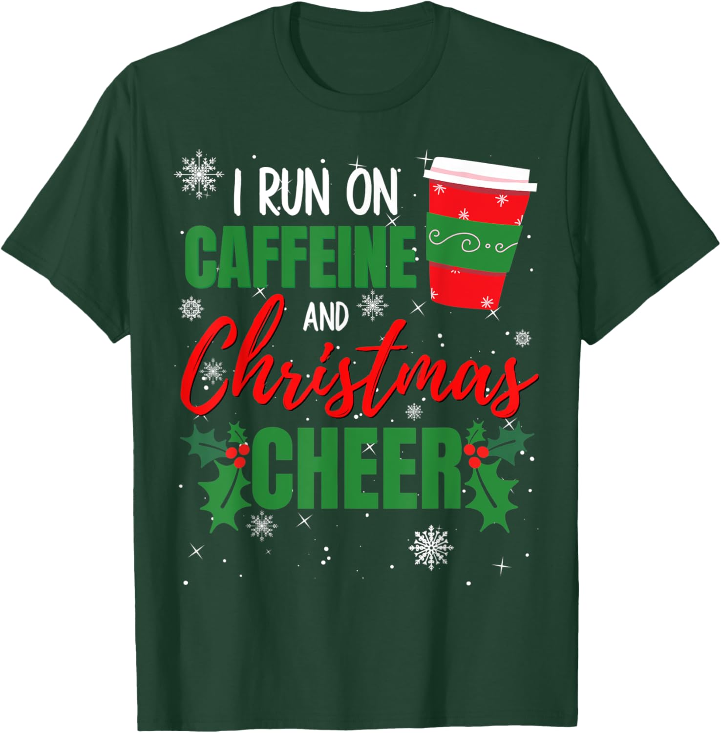 I Run on Caffeine and Christmas Cheer Gift Coffee Lover T-Shirt - T-Shirt | Forest