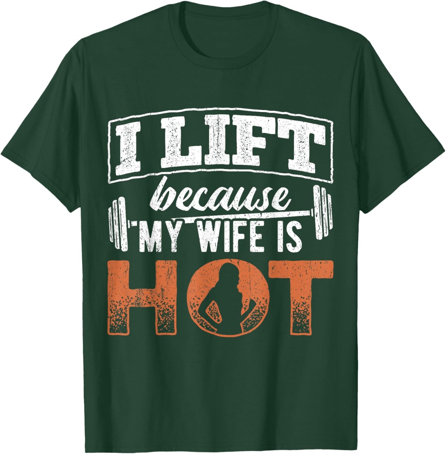 I lift because my wife is hot - powerlifter workout fitness T-Shirt - T-Shirt | Forest