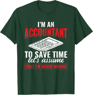 I'm An Accountant Assume I'm Never Wrong Accounting T-Shirt - T-Shirt | Forest