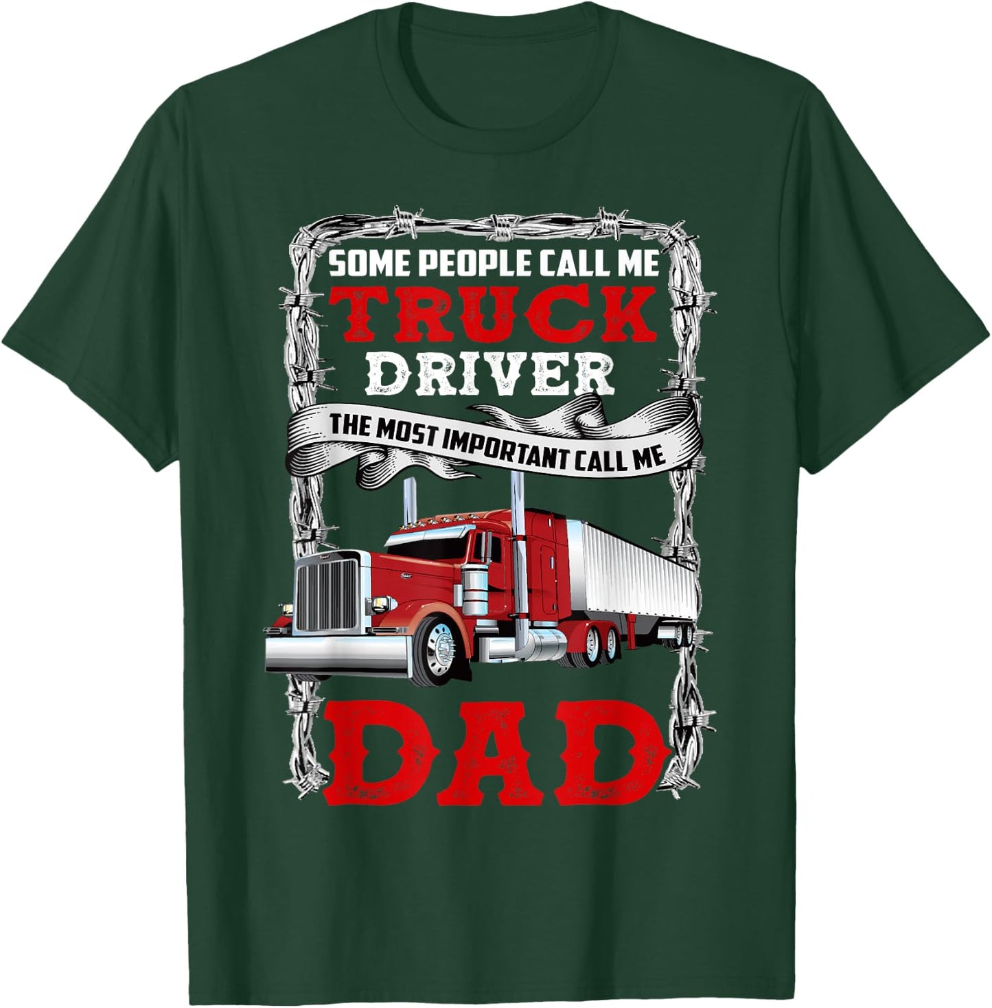 Some People Call Me Truck Driver Important Call Me Dad T-Shirt - T-Shirt | Forest