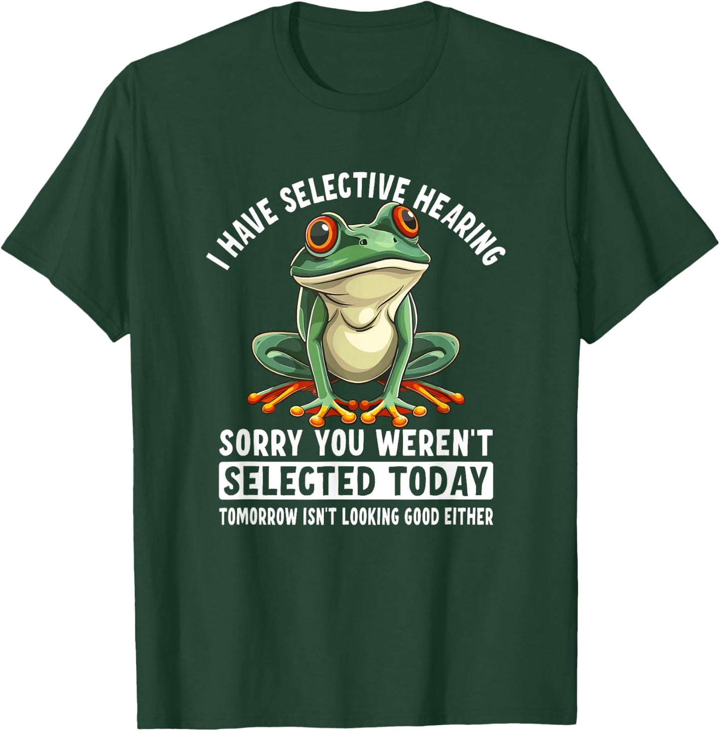 I Have Selective Hearing Funny Frog T-Shirt - T-Shirt | Forest
