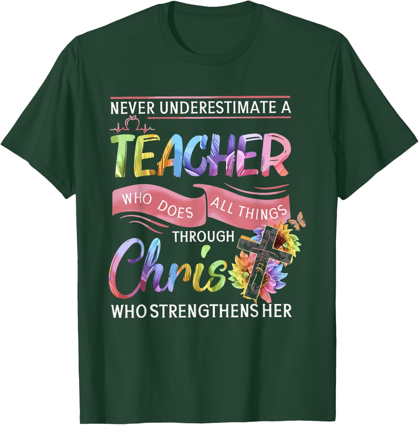 Never Underestimate A Teacher Does All Things Through Christ Women T-Shirt - T-Shirt | Forest
