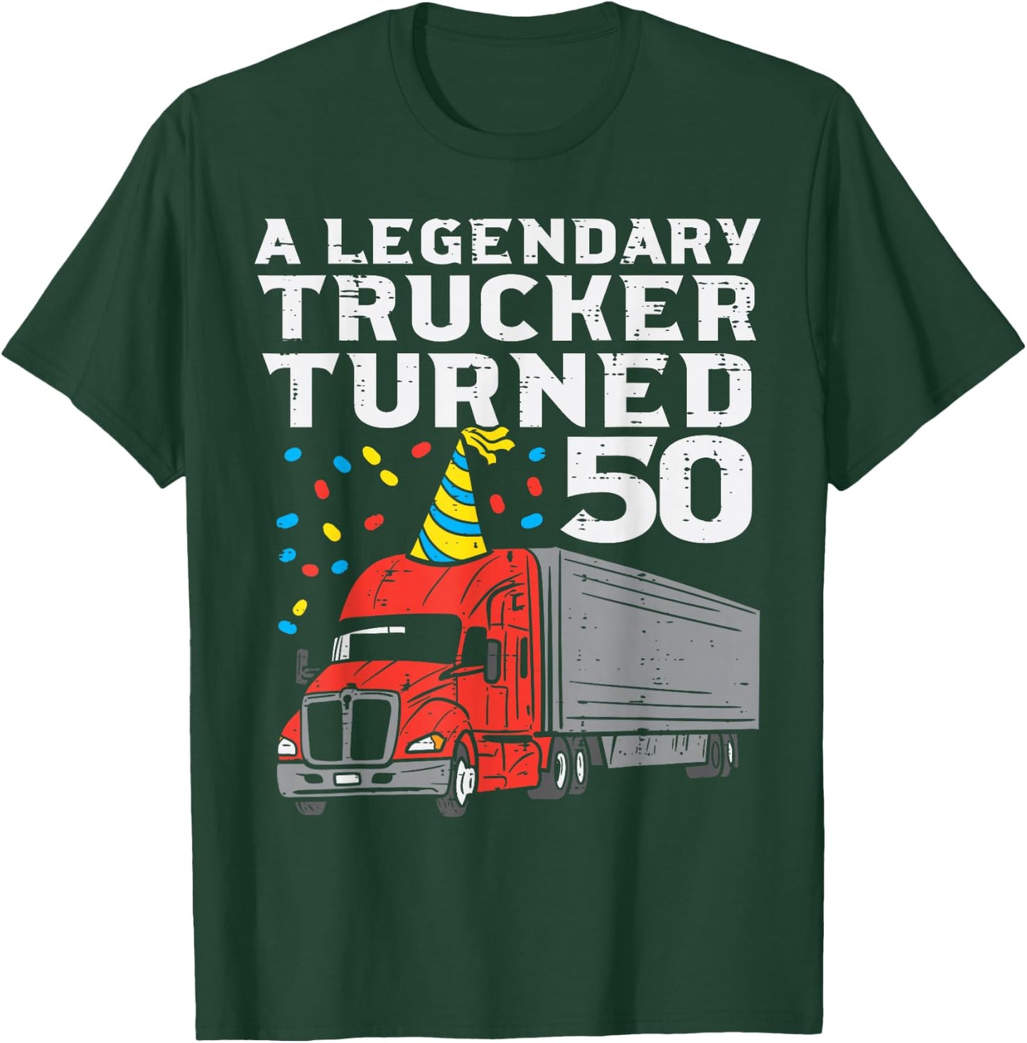 Legendary Trucker Turned 50 50th Birthday Truck Driver Men T-Shirt - T-Shirt | Forest