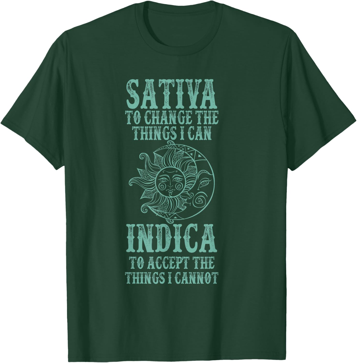 Sativa To Change The Things I Can Indica To Accept The Thing T-Shirt - T-Shirt | Forest