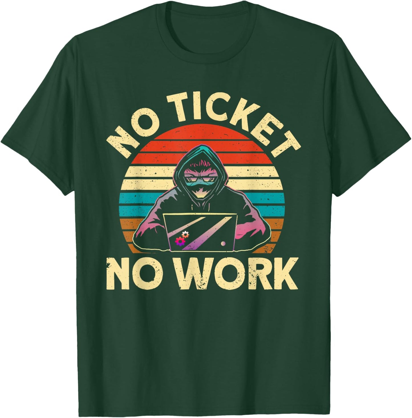 No Ticket No Work IT Tech Support Nerds Geek T-Shirt - T-Shirt | Forest