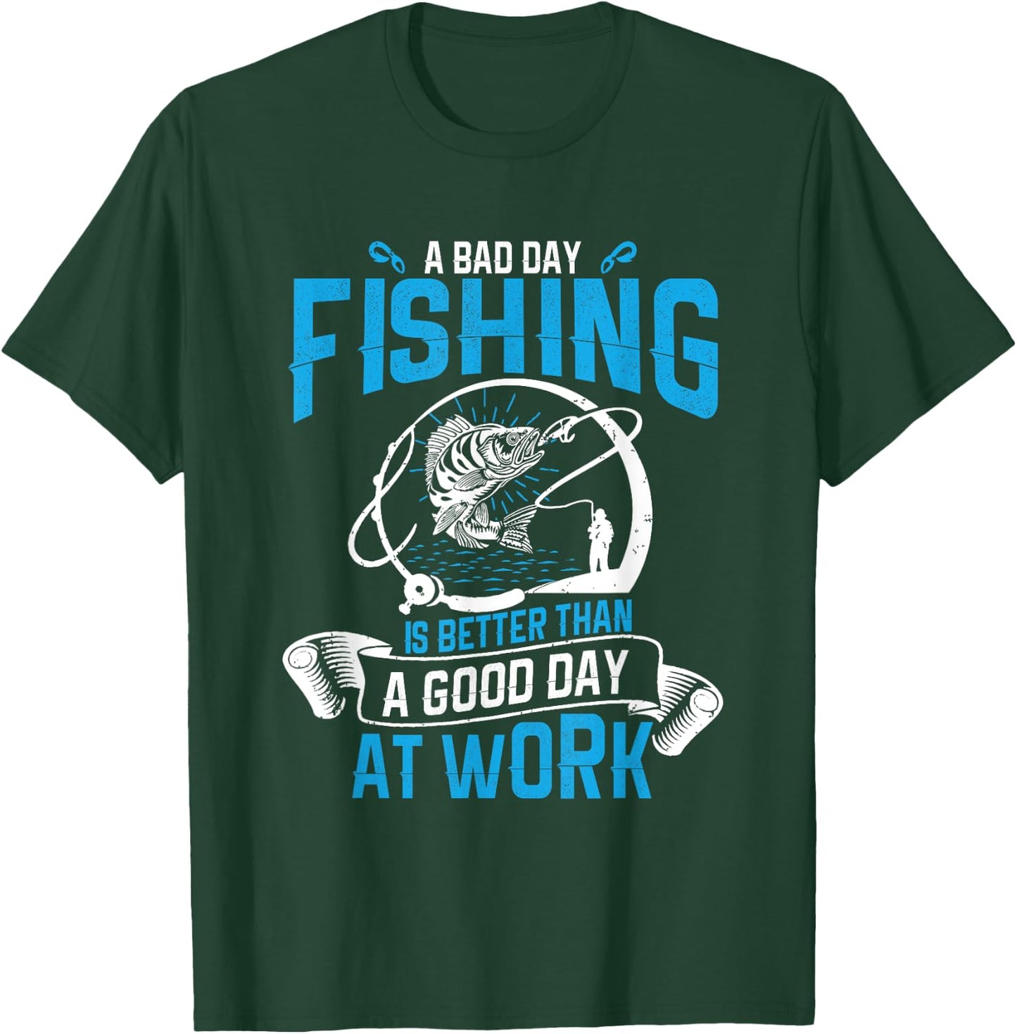 A bad day fishing is better than a good day at work T-Shirt - T-Shirt | Forest
