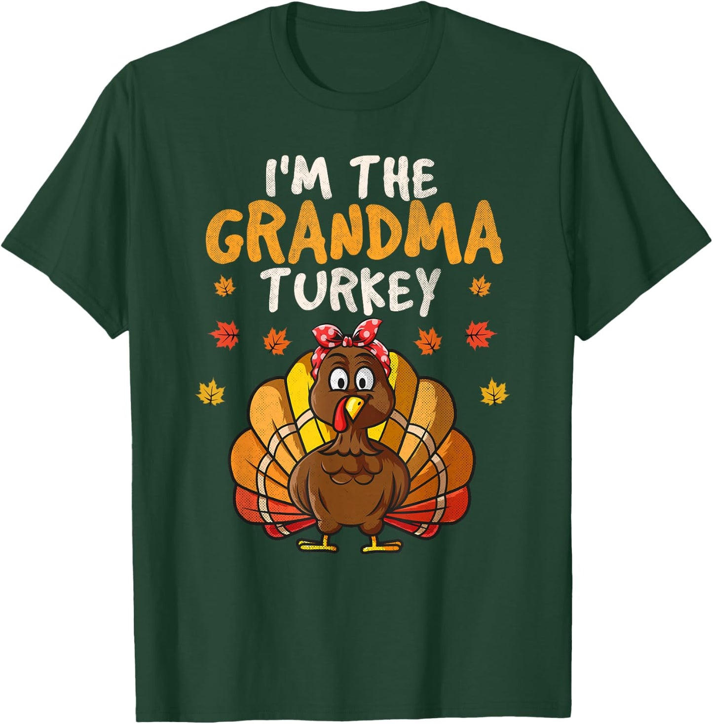 I'm the Grandma Turkey Matching Family Thanksgiving Grandma T-Shirt - T-Shirt | Forest