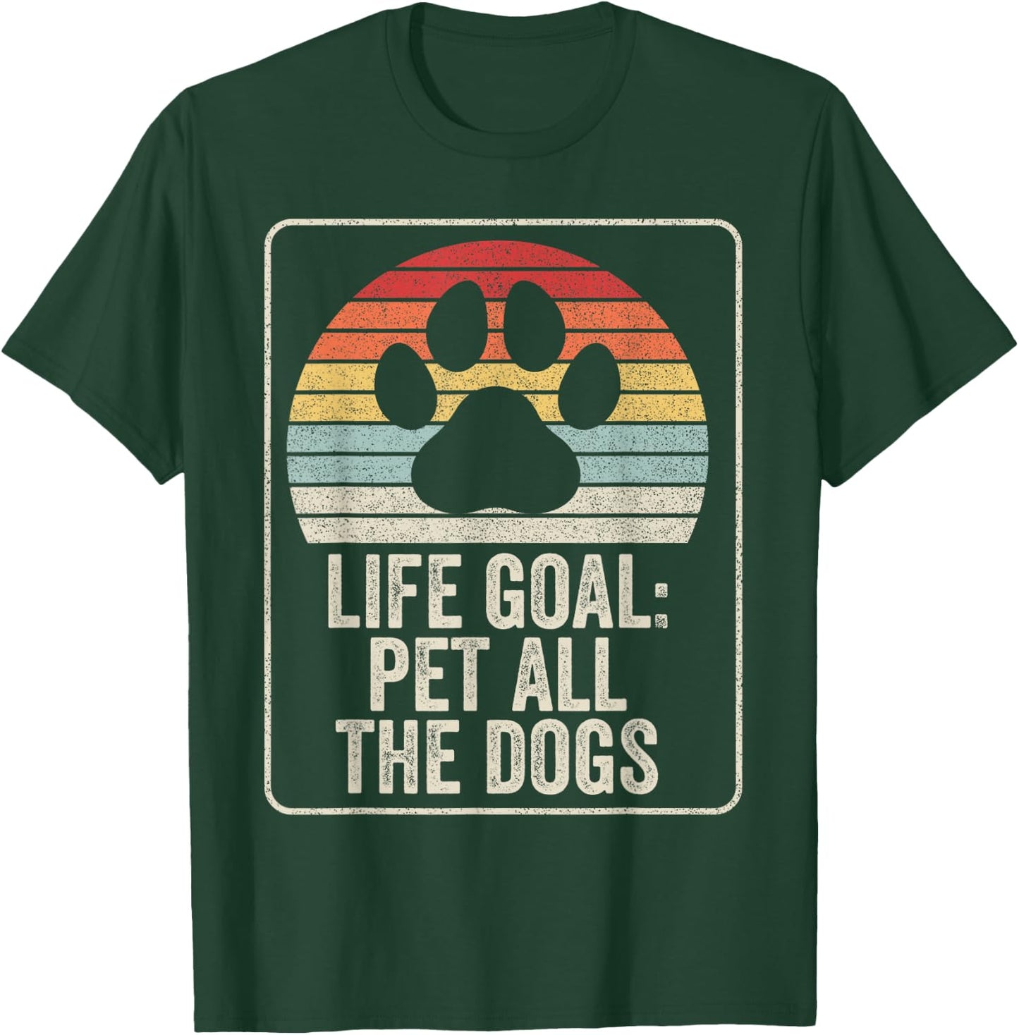 Retro Vintage Life Goal Pet All The Dogs T-Shirt - T-Shirt | Forest
